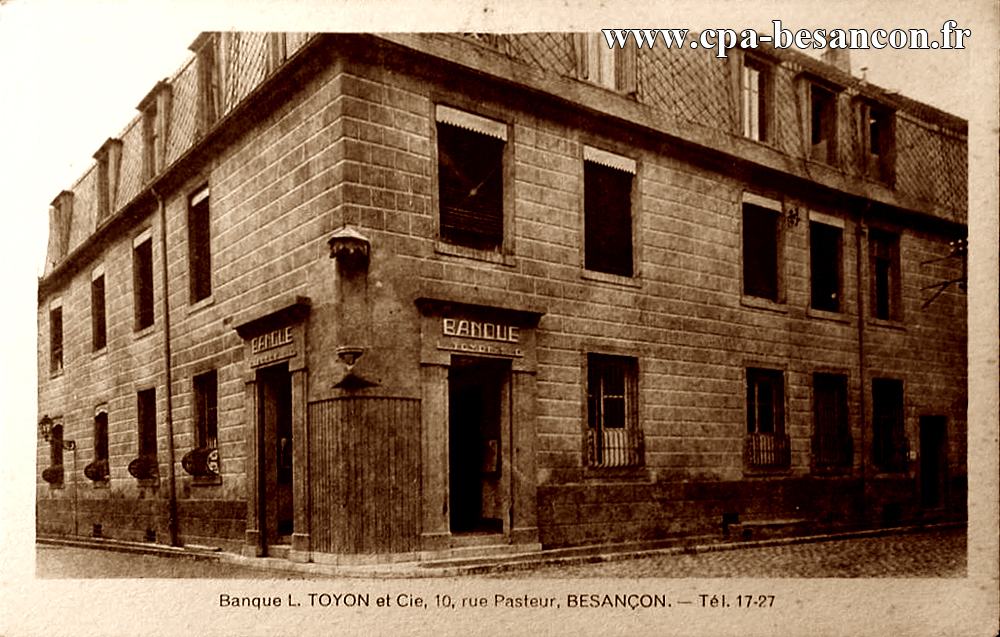Banque L. TOYON et Cie, 10, rue Pasteur, BESANÇON. - Tél. 17-27